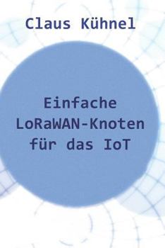 Paperback Einfache Lorawan-Knoten Für Das Iot [German] Book