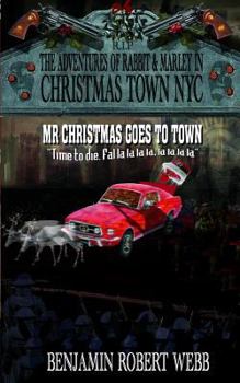 Paperback The Adventures of Rabbit & Marley in Christmas Town NYC Book 12: Mr Christmas Goes To Town Book