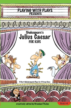 Paperback Shakespeare's Julius Caesar for Kids: 3 Short Melodramatic Plays for 3 Group Sizes Book