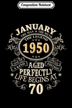 Composition Notebook: 70 Years Awesome 70th Birthday Born January 1950 Best Gift  Journal/Notebook Blank Lined Ruled 6x9 100 Pages
