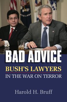 Hardcover Bad Advice: Bush's Lawyers in the War on Terror Book