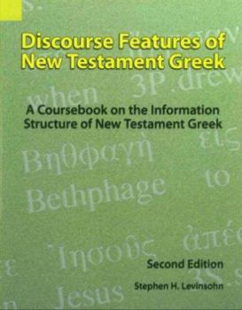 Paperback Discourse Features of New Testament Greek: A Coursebook on the Information Structure of New Testament Greek, 2nd Edition Book