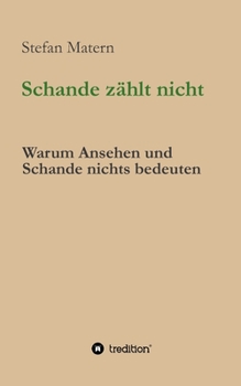 Paperback Schande z?hlt nicht: Warum Ansehen und Schande nichts bedeuten [German] Book