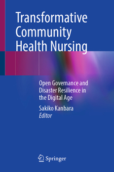 Paperback Transformative Community Health Nursing: Open Governance and Disaster Resilience in the Digital Age Book