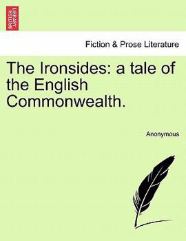 The Ironsides: a tale of the English Commonwealth.