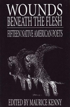 Paperback Wounds Beneath the Flesh: Fifteen Native American Poets Book