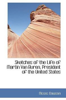 Paperback Sketches of the Life of Martin Van Buren, President of the United States Book
