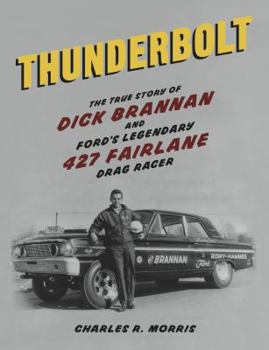 Paperback Thunderbolt: The True Story of Dick Brannan and Ford's Legendary 427 Fairlane Drag Racer Book