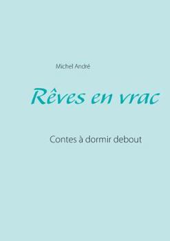 Paperback Rêves en vrac: Contes à dormir debout [French] Book