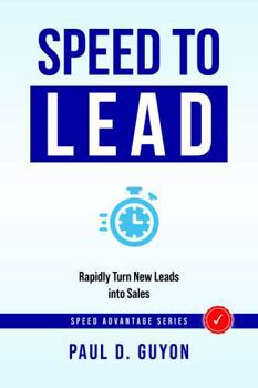 SPEED to Lead: Rapidly Turn New Leads into Sales