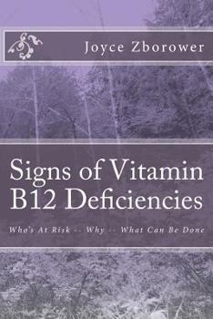 Paperback Signs of Vitamin B12 Deficiencies: Who's At Risk -- Why -- What Can Be Done Book