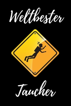 WELTBESTER TAUCHER: A4 Notizbuch TAGEBUCH Geschenkidee für Taucher | schönes Geschenk für Geräte Taucher Fans  | Trainingsbuch | Planer | Tauchen | Taucherlogbuch (German Edition)