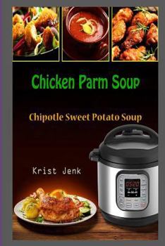 Chicken Parm Soup: Chipotle Sweet Potato Soup