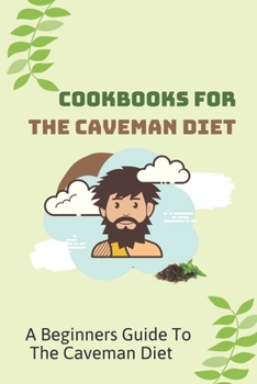 Paperback Cookbooks For The Caveman Diet: A Beginners Guide To The Caveman Diet: The Caveman Diet Menu Plan Book