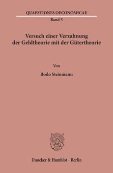 Versuch Einer Verzahnung Der Geldtheorie Mit Der Gutertheorie (Quaestiones Oeconomicae,)