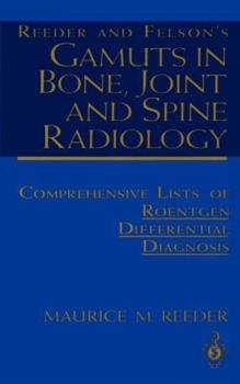 Paperback Reeder and Felson's Gamuts in Bone, Joint and Spine Radiology: Comprehensive Lists of Roentgen Differential Diagnosis Book