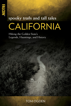 Paperback Spooky Trails and Tall Tales California: Hiking the Golden State's Legends, Hauntings, and History Book