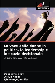 Paperback La voce delle donne in politica, la leadership e lo spazio decisionale [Italian] Book
