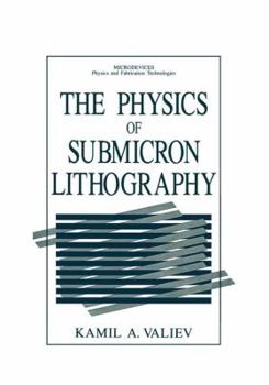 Hardcover The Physics of Submicron Lithography Book