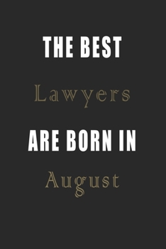 Paperback The best Lawyers are born in August journal: Lined Lawyers Diary Notebook, Journal or Planner and Lawyers Gift, Thank You Gift for Lawyers or Gift Ide Book