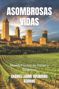 ASOMBROSAS VIDAS: Novela Ficción de Terror y Suspenso (Spanish Edition)