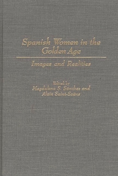 Spanish Women in the Golden Age: Images and Realities (Contributions in Women's Studies)