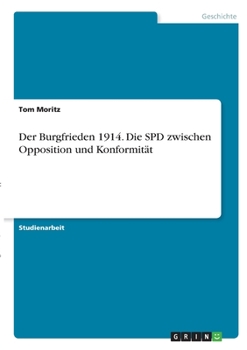 Paperback Der Burgfrieden 1914. Die SPD zwischen Opposition und Konformität [German] Book