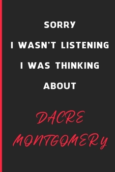 Sorry I Wasn't Listening I Was Thinking About Dacre Montgomery: 6x9 inch 120 Pages lined Notebook/Journal/Diary perfect gift for all men, women, boys ... are fans of films, series and Tv shows ...