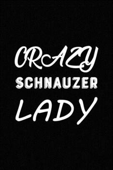 Paperback Crazy Schnauzer Lady: Blank Lined Journal for Dog Lovers, Dog Mom, Dog Dad and Pet Owners Book