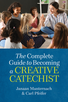 Paperback The Complete Guide to Becoming a Creative Catechist Book