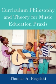 Hardcover Curriculum Philosophy and Theory for Music Education Praxis Book