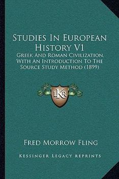 Paperback Studies In European History V1: Greek And Roman Civilization, With An Introduction To The Source Study Method (1899) Book