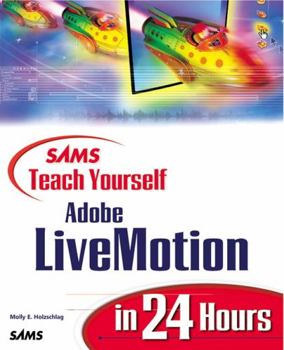 Sams Teach Yourself Adobe(R) LiveMotion(R) in 24 Hours - Book  of the Sams Teach Yourself Series