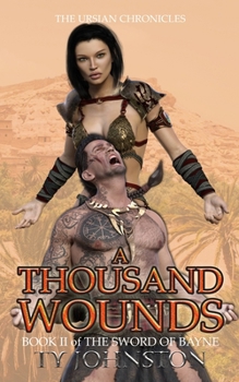 A Thousand Wounds: Part II of The Sword of Bayne - Book #2 of the Sword of Bayne