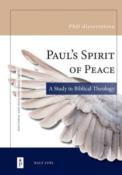 Paul's Spirit of Peace: A Study in Biblical Theology (Doctoral and Post-Doctoral Series)