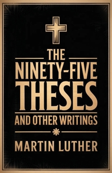 Paperback The Ninety-Five Theses and Other Writings Book