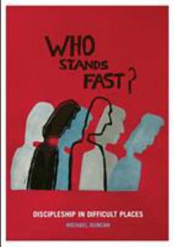Paperback Who Stands Fast: Discipleship in Difficult Places Book