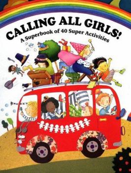 Spiral-bound Calling All Girls!: A Superbook of 40 Super Activities Book