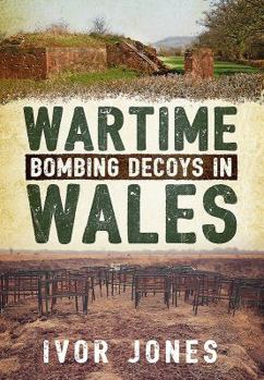 Paperback Wartime Bombing Decoys in Wales Book