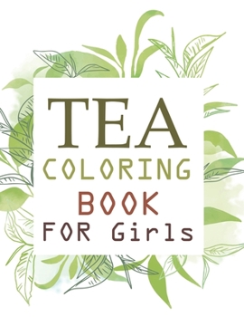 Paperback Tea Coloring Book For Girls: Tea Coloring Book For Kids Ages 4-12 Book