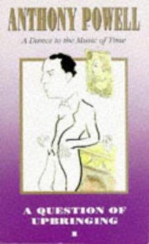A Question of Upbringing - Book #1 of the A Dance to the Music of Time
