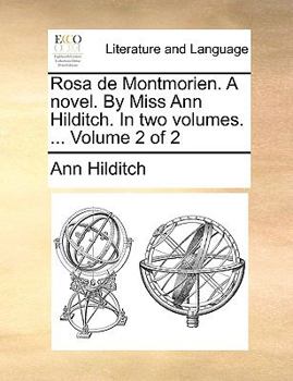 Paperback Rosa de Montmorien. a Novel. by Miss Ann Hilditch. in Two Volumes. ... Volume 2 of 2 Book