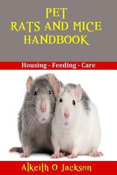 Paperback Pet Rats And Mice Handbook: Housing - Feeding And Care Book