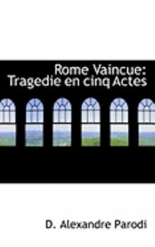 Paperback Rome Vaincue: Tragedie En Cinq Actes Book