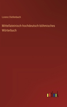 Hardcover Mittellateinisch-hochdeutsch-böhmisches Wörterbuch [German] Book