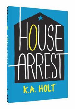 House Arrest - Book #1 of the House Arrest