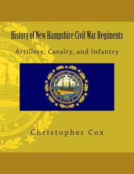 Paperback History of New Hampshire Civil War Regiments: Artillery, Cavalry, and Infantry Book