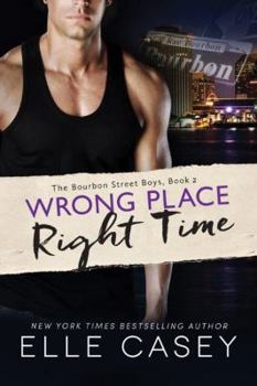 Wrong Place, Right Time - Book #2 of the Bourbon Street Boys