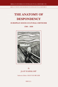 Hardcover The Anatomy of Despondency: European Socio-Cultural Criticism 1789-1939 Book