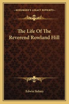 The Life Of The Reverend Rowland Hill
